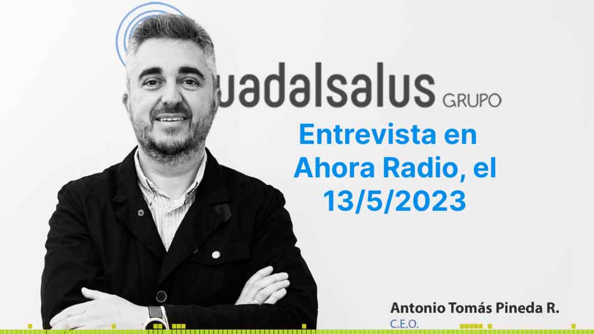 Entrevista a Antonio Pineda, CEO de Grupo Guadalsalus
